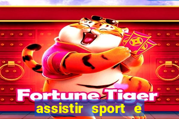 assistir sport e ponte preta